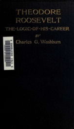Theodore Roosevelt : the logic of his career_cover