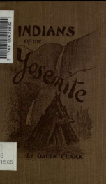Indians of the Yosemite Valley and vicinity, their history, customs and traditions_cover