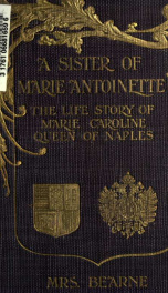 A sister of Marie Antoinette; the life-story of Maria Carolina, Queen of Naples_cover