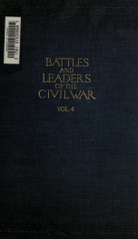 Battles and leaders of the civil war ... being for the most part contributions by Union and Confederate officers ; based upon "The Century war series" 4_cover
