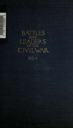 Battles and leaders of the civil war ... being for the most part contributions by Union and Confederate officers ; based upon "The Century war series" 3_cover