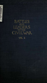 Battles and leaders of the civil war ... being for the most part contributions by Union and Confederate officers ; based upon "The Century war series" 2_cover