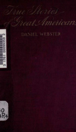 Daniel Webster, a character sketch with anecdotes, characteristics and chronology_cover