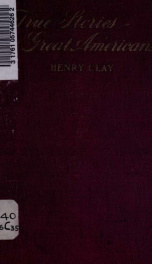 Henry Clay, the great compromiser; a brief estimate of his place in American history_cover