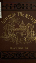 Building the nation : events in the history of the United States from the Revolution to the beginning of the War between the States_cover