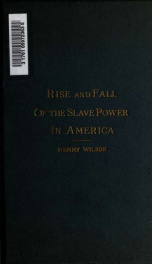 History of the rise and fall of the slave power in America 2_cover