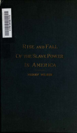 History of the rise and fall of the slave power in America 1_cover