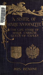 A sister of Marie Antoinette; the life-story of Maria Carolina, Queen of Naples_cover
