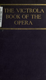 The Victrola book of the opera : stories of the operas with illustrations and descriptions of Victor opera records_cover