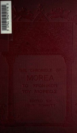 The chronicle of Morea = To chronikon tou Moreos : a history in political verse, relating to the establishment of feudalism in Greece by the Franks in the thirteenth century_cover