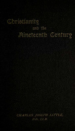 Christianity and the nineteenth century : being the thirtieth Fernley lecture, delivered in Burslem, July, 1900_cover