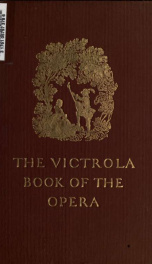 The Victrola book of the opera : stories of the operas, with illustrations & descriptions of Victor opera records_cover