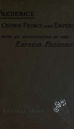 Frederick crown prince and emperor : a biographical sketch dedicated to his memory_cover