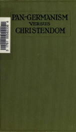 Pan-Germanism versus Christendom; the conversion of a neutral; being an open letter. Edited and with comments by René Johannet_cover