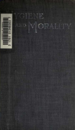 Hygiene and morality; a manual for nurses and others, giving an outline of the medical, social, and legal aspects of the venereal diseases_cover