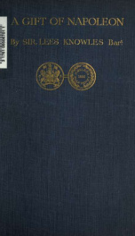 A gift of Napoleon; being a sequel to Letters of Captain Engelbert Lutyens, orderly officer at Longwood, Saint Helena, Feb. 1820 to Nov. 1823_cover