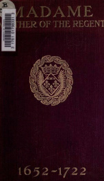 Madame, mother of the regent, 1652-1722_cover