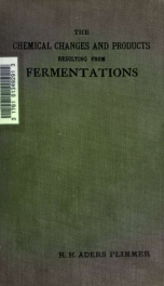 The chemical changes and products resulting from fermentations_cover