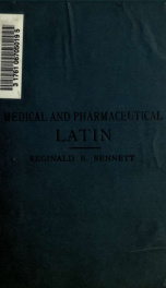 Medical and pharmaceutical Latin, a guide to the grammatical construction and translation of physicians prescriptions, including extensive vocabularies and an appendix upon foreign prescriptions_cover