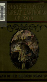 Morris's story of the great earthquake of 1908, and other historic disasters_cover