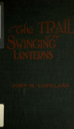 The trail of the swinging lanterns : a racy, railroading review of transportation matters, methods and men_cover