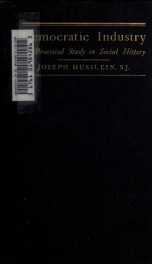 Democratic industry; a practical study in social history_cover