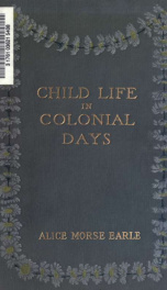 Child-life in colonial days : with many illustrations from photographs, 1899_cover