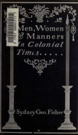 Men, women & manners in colonial times. Illustrated with photogravures and with decorations by Edward Stratton Holloway 1_cover