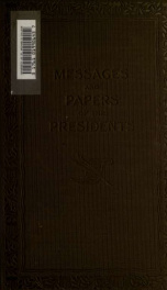 A compilation of the messages and papers of the presidents, 1789-1897 3_cover