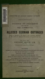 Evidence and documents laid before the Committee on alleged German outrages .._cover