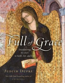 News cover New "Full of Grace: Encountering Mary in Faith, Art, and Life" from  Judith Dupre