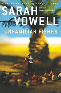 News cover Novelty: "Unfamiliar Fishes" written by Sarah Vowell
