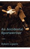 News cover Thу book from Robert Lipsyte called "An Accidental Sportswriter: A Memoir"   