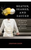 News cover How become one of the best cookers in the book "Beaten, Seared, and Sauced: On Becoming a Chef at The Culinary Institute of America"  from Jonathan Dixon