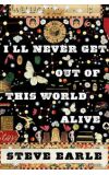 News cover "I'll Never Get Out of This World Alive" is the first novel from Steve Earle, but critics not satisfied of it