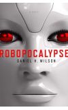 News cover Soon robots will change all our life, read about this problem in "Robopocalypse" written by Daniel H. Wilson