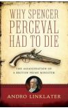 News cover True story about Spencer Perceval  in the book called 'Why Spencer Perceval Had to Die by Andro Linklater'