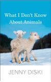 News cover What I Don't Know About Animals by Jenny Diski 