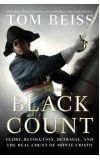 News cover The Black Count: Glory, Revolution, Betrayal and the Real Count of Monte Cristo by Tom Reiss