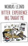News cover Bitter Experience Has Taught Me by Nicholas Lezard 