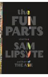 News cover The Fun Parts by Sam Lipsyte 